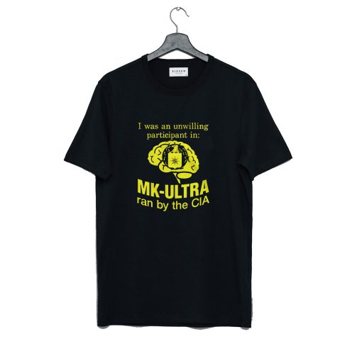 Funny I Was An Unwilling Participant In Mk Ultra Ran T Shirt KM