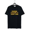 Karma Is My Tight End T Shirt KM