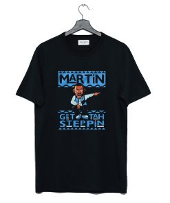 Martin Get Tah Steppin T Shirt KM