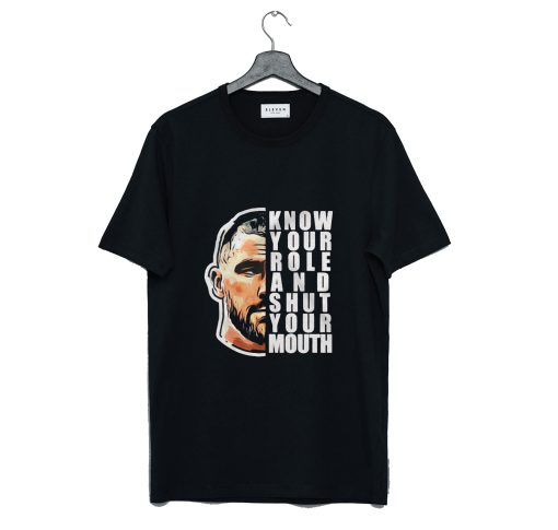 Travis Kelce Know Your Role And Shut Your Mouth T Shirt KM