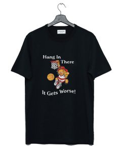 Garfield Hang In There It Gets Worse T Shirt KM