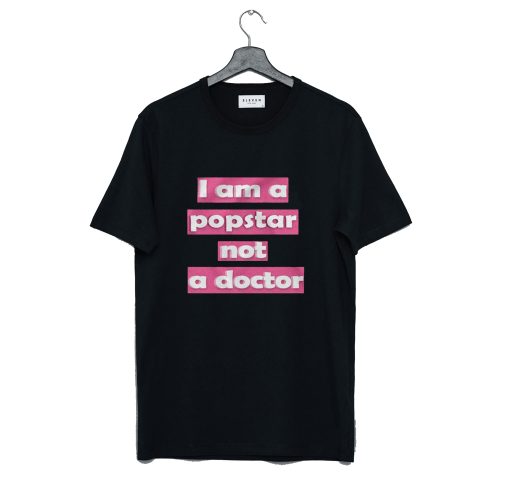 I Am A Popstar Not A Doctor Dj Khaled T Shirt KM