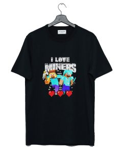 I Love Miners T Shirt KM