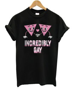 Incredibly Gay T Shirt KM