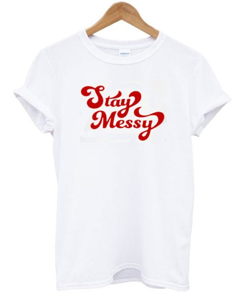 Stay Messy T-Shirt KM