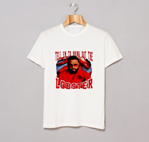 Tell Em To Bring Out The Lobster Dj Khaled T Shirt KM