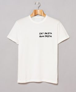 EAT PASTA RUN FASTA T Shirt KM