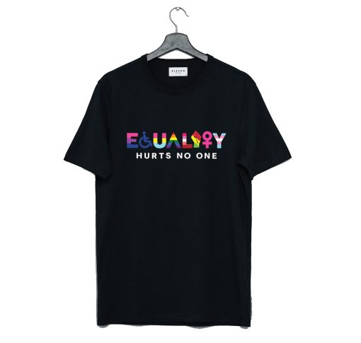 Equality Hurts No One T Shirt KM