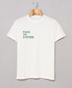 Fuck Yo System T Shirt KM