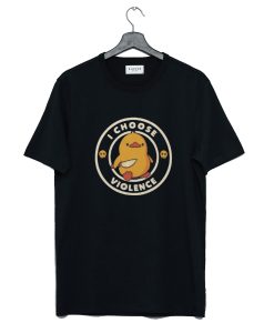 I Choose Violence Funny Duck T-Shirt KM