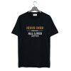 Jesus Died Because All Lives Matter T Shirt KM