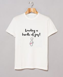 Loanding a Bundle of Joy T-Shirt KM