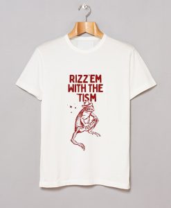 Rizz Em with The Tism T Shirt KM