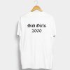 Sad Girls 2000 T Shirt KM