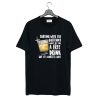 The Bartender Won't Get T-Shirt KM