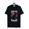 Fuck Off Humans T-Shirt KM