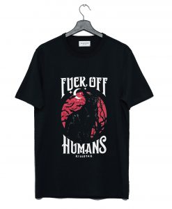 Fuck Off Humans T-Shirt KM