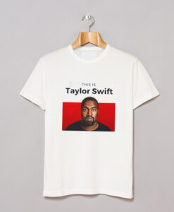 This is Taylor Swift Funny Kanye T Shirt KM