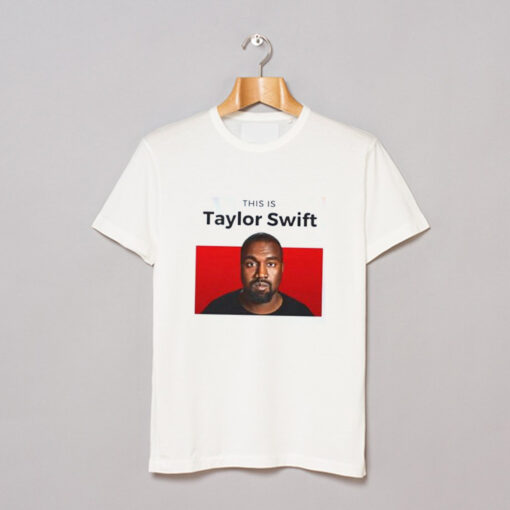 This is Taylor Swift Funny Kanye T Shirt KM