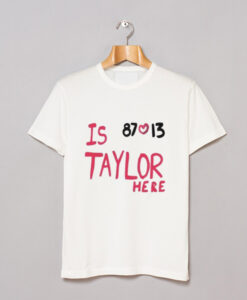 Travis Kelce And Taylor Swift Is 87 Love 13 Taylor Here T Shirt KM