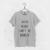 Wild Heart Can’t Be Broken T Shirt KM