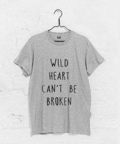 Wild Heart Can’t Be Broken T Shirt KM