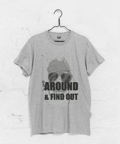 Around & Find Out T-Shirt KM