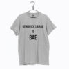 Kendrick Lamar Is Bae T Shirt KM