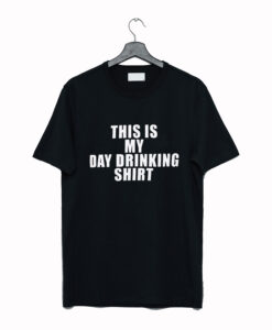 This Is My Day Drinking T-Shirt KM