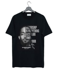 Nipsey Hussle Ownership Is Everything Own Your Mind T Shirt KM