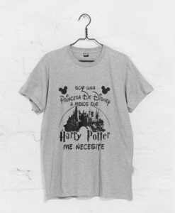 Soy Una Princesa De Disney Amenos Que Harry Potter Me Necesite T Shirt KM