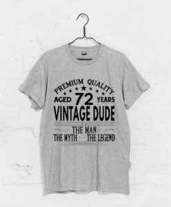 VINTAGE DUDE AGED 72 YEARS T SHIRT KM