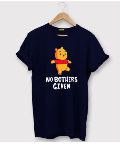 Winnie the Pooh No Bothers Given T Shirt KM