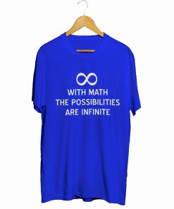 With math the possibilities are infinite T-Shirt KM