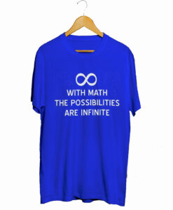 With math the possibilities are infinite T-Shirt KM