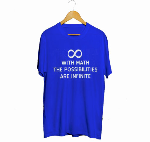 With math the possibilities are infinite T-Shirt KM