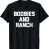 Boobies and Ranch T-shirt