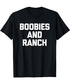 Boobies and Ranch T-shirt