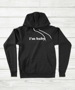 I'm Baby Funny Quote Hoodie