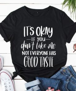 Not Everyone Has Good Taste Tshirt