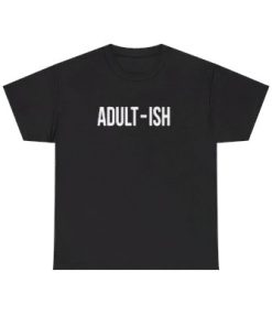Adult-Ish T-Shirt