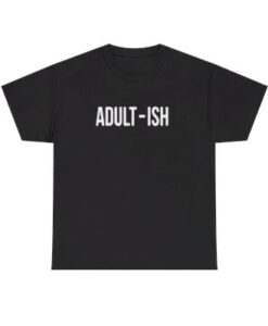 Adult-Ish T-Shirt