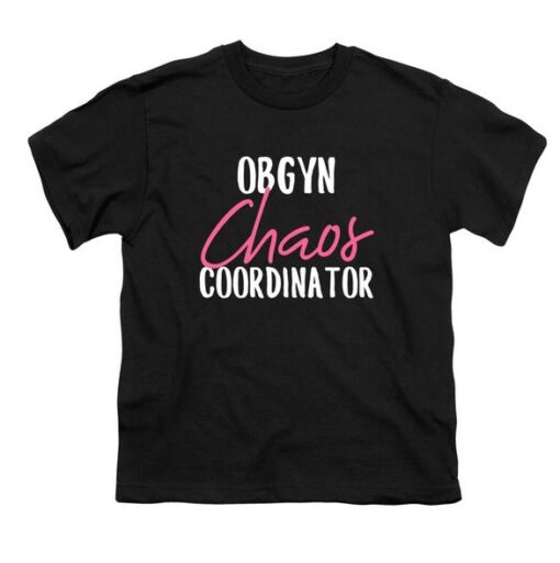 Obgyn Chaos Coordinator T-Shirt