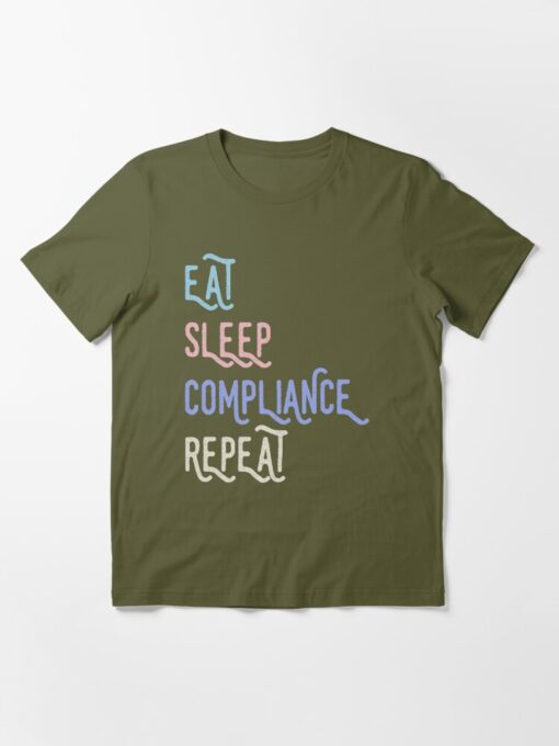 eat sleep compliance repeat tshirt