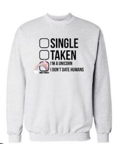 single taken im unicorn sweatshirt