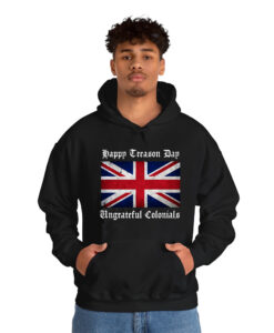 Happy Treason Day Ungrateful Colonials 4th Of July hoodie thd