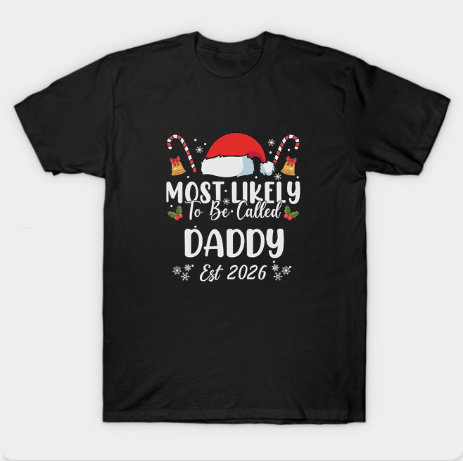Daddy Christmas Most Likely T Shirt