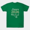 Dear 2026 Be Kind Happy New Year 2026 T-Shirt