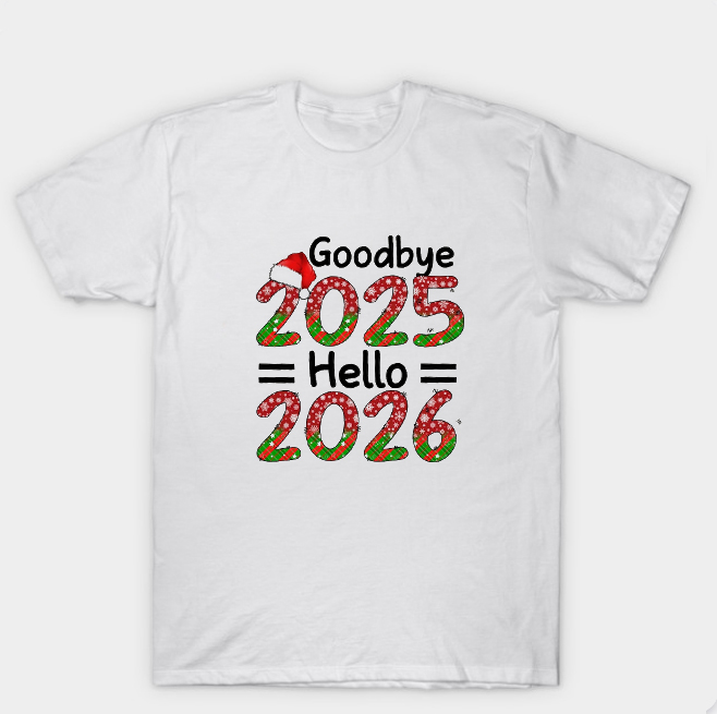Goodbye 2025 Happy New Year 2026 T Shirt