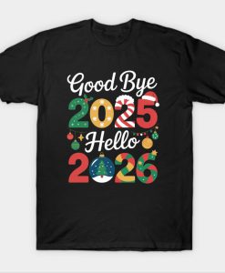 Goodbye 2025 Hello 2026 Happy New Year T Shirt